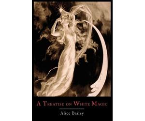Alice Bailey A Treatise on White Magic (Tascabile)
