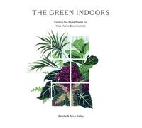 Alice Bailey Maddie Bailey The Green Indoors (Copertina rigida)
