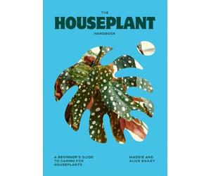 Alice Bailey Maddie Bailey The Houseplant Handbook (Copertina rigida)