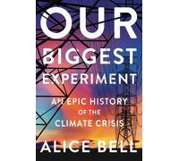 Alice Bell Our Biggest Experiment (Copertina rigida)