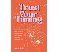 Alice Bell Trust Your Timing (Tascabile)