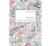 Alice Bernard Fragments d'une vie de nomade (Tascabile)