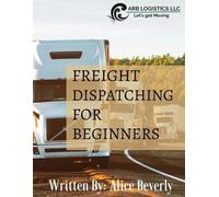 Alice Beverly Freight Dispatching For Beginners (Tascabile)