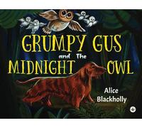 Alice Blackholly Grumpy Gus and The Midnight Owl (Tascabile)