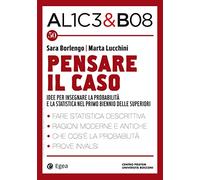 Alice & Bob. Vol. 50: Pensare il caso. Idee per insegnare la probabilità e la statistica nel primo biennio delle superiori
