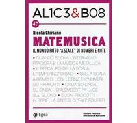 Alice & Bob. Vol. 47: Matemusica. Il mondo fatto «a scale» di numeri e note