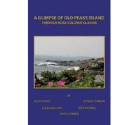 Alice Boyce Eunice Curran Ellin Gall A Glimpse of Old Peaks Island (Tascabile)