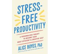 Alice Boyes, PhD Stress-Free Productivity (Tascabile)