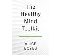 Alice Boyes The Healthy Mind Toolkit (Tascabile)