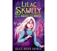 Alice Briar Quince Lilac Skully and the Haunted House (Tascabile)