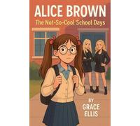 Alice Brown - The Not-So-Cool School Days