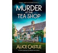 Alice Castle Murder at the Tea Shop (Tascabile) Sarah Vane Mysteries