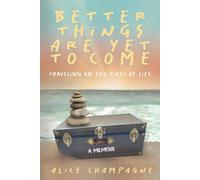 Alice Champagne Better Things are Yet to Come (Tascabile)