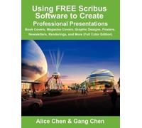 Alice Chen Gang Using FREE Scribus Software to Create Professional P (Tascabile)
