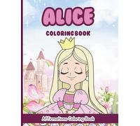 Alice Coloring Book: Affirmations Coloring Book, A Creative Journey of Positive Empowerments