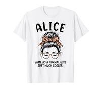Alice Come Una Ragazza Normale Solo Un Nome Molto più Cool Ragazza Maglietta