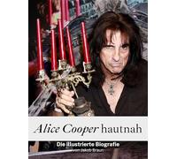 Alice Cooper hautnah - Hochwertige Hardcover-Ausgabe: Die illustrierte Biografie