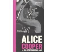 ALICE COOPER - LA MIA VITA TRA ROCK E GOLF