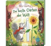 Alice Courtley Der beste Garten der Welt: Ein lustiges Bilderbuch üb (Tascabile)