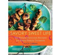 Alice Currah Savory Sweet Life: 100 Simply Delicious Recipes for Eve (Tascabile)