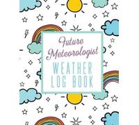 Alice Devon Future Meteorologist Weather Log Book (Tascabile)