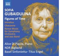 Alice Di Piazza; Basel Sinfonietta; NDR Bigband; Titus Engel - Sofia Gubaidulina: Figures of Time; Introitus; Chaconne; Revue Music for Symphony Orchestra and Jazz Band