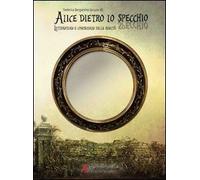 Alice dietro lo specchio. Letteratura e conoscenza delle realtà