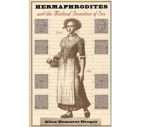 Alice Domurat Dreger Hermaphrodites and the Medical Invention of Sex (Tascabile)