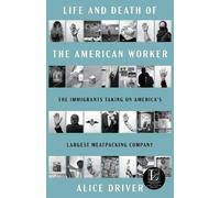 Alice Driver Life and Death of the American Worker (Copertina rigida)