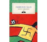 Alice e i nibelunghi. Nuova ediz.