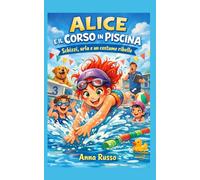 Alice e il corso in piscina: Quando l’acqua diventa un’avventura… e la paura si scioglie tra le risate!