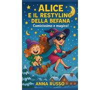 Alice e il restyling della Befana: Come Alice trasforma la Befana in una quasi influencer