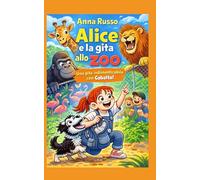 Alice e la gita allo zoo: La gita più divertente per Alice