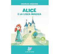 Alice e la lisca magica. Ediz. ad alta leggibilità