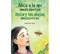 Alice e le api amazzoniche-Alicia y las abejas amazónicas. Ediz. bilingue