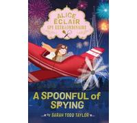 Alice Éclair, Spy Extraordinaire: A Spoonful of Spying