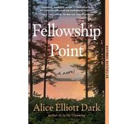 Fellowship Point: A Novel by Alice Elliott Dark