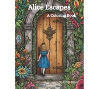 Alice Escapes: A Coloring Book