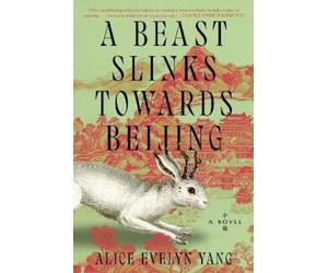 Alice Evelyn Yang Yang Alice Eve A Beast Slinks Towards Beij (Copertina rigida)