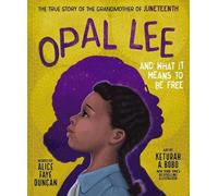 Alice Faye Duncan Opal Lee and What It Means to Be Free (Copertina rigida)