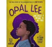 Alice Faye Duncan Opal Lee and What It Means to Be Free (Copertina rigida)