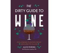 Alice Feiring The Dirty Guide to Wine (Tascabile)