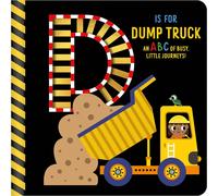 Alice Fewery D Is for Dump Truck (Libro di cartone)