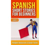 Alice Flores Polyglot Resources Spanish Short Stories for Beginners (Tascabile)