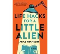 Alice Franklin Life Hacks for a Little Alien (Copertina rigida)
