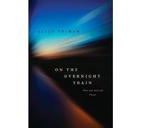 Alice Friman On the Overnight Train (Tascabile)