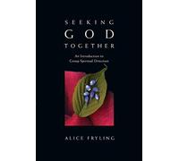 Alice Fryling Seeking God Together: An Introduction to Group Spiritu (Tascabile)