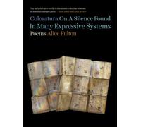 Alice Fulton Coloratura On A Silence Found In Many Expressive System (Tascabile)