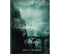 Alice G Bjornstedt The Prophecy of Three (Tascabile)
