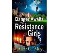 Alice G. May Danger Awaits the Resistance Girls (Copertina rigida)